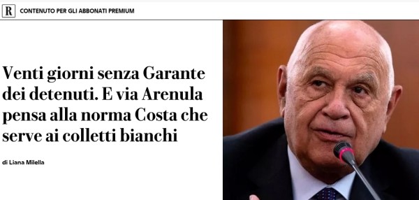 La Repubblica: Venti giorni senza Garante dei detenuti e si pensa alla norma Costa che serve ai colletti bianchi